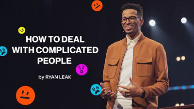 How To Deal With Complicated People: Ryan Leak
